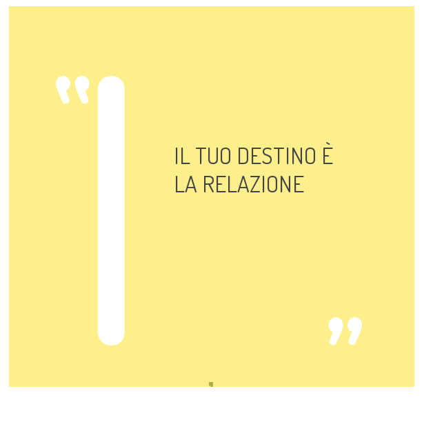 Il tuo destino è la&nbsp;relazione